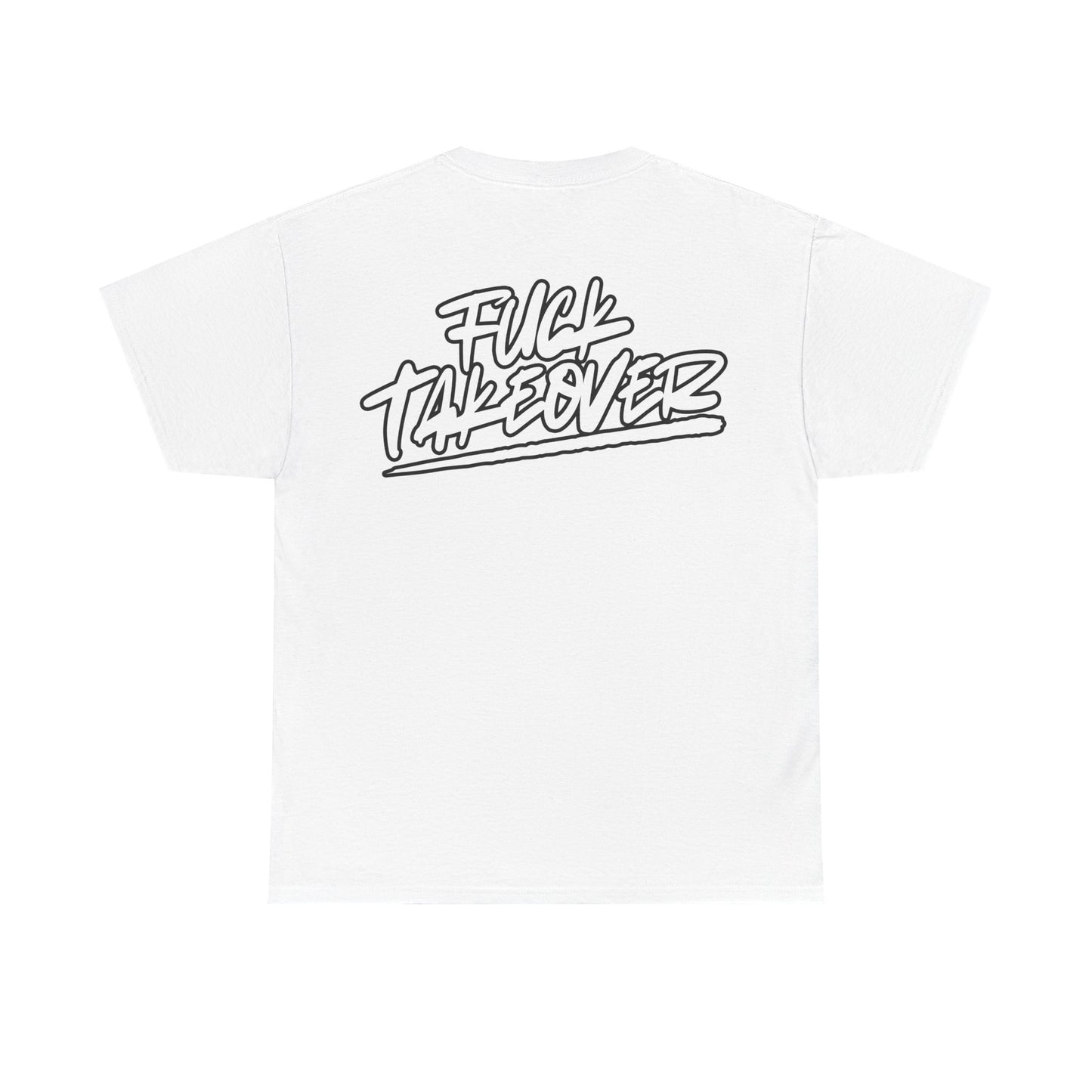 “Fuck Takeover” Tee