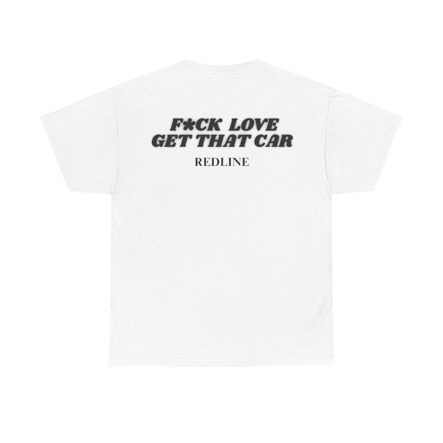 Fuck Love, Get That Car Tee