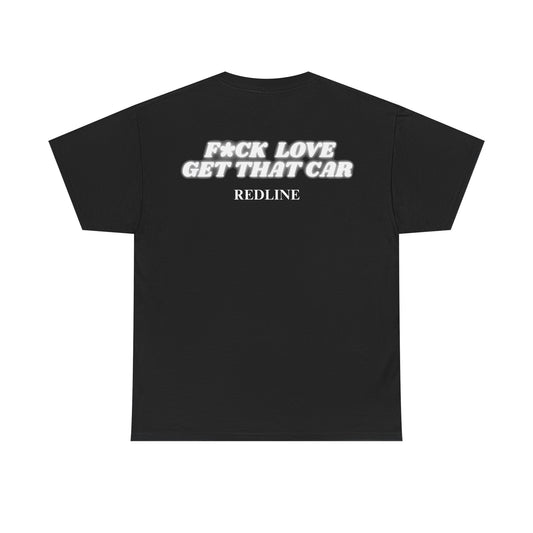 Fuck Love, Get That Car Tee