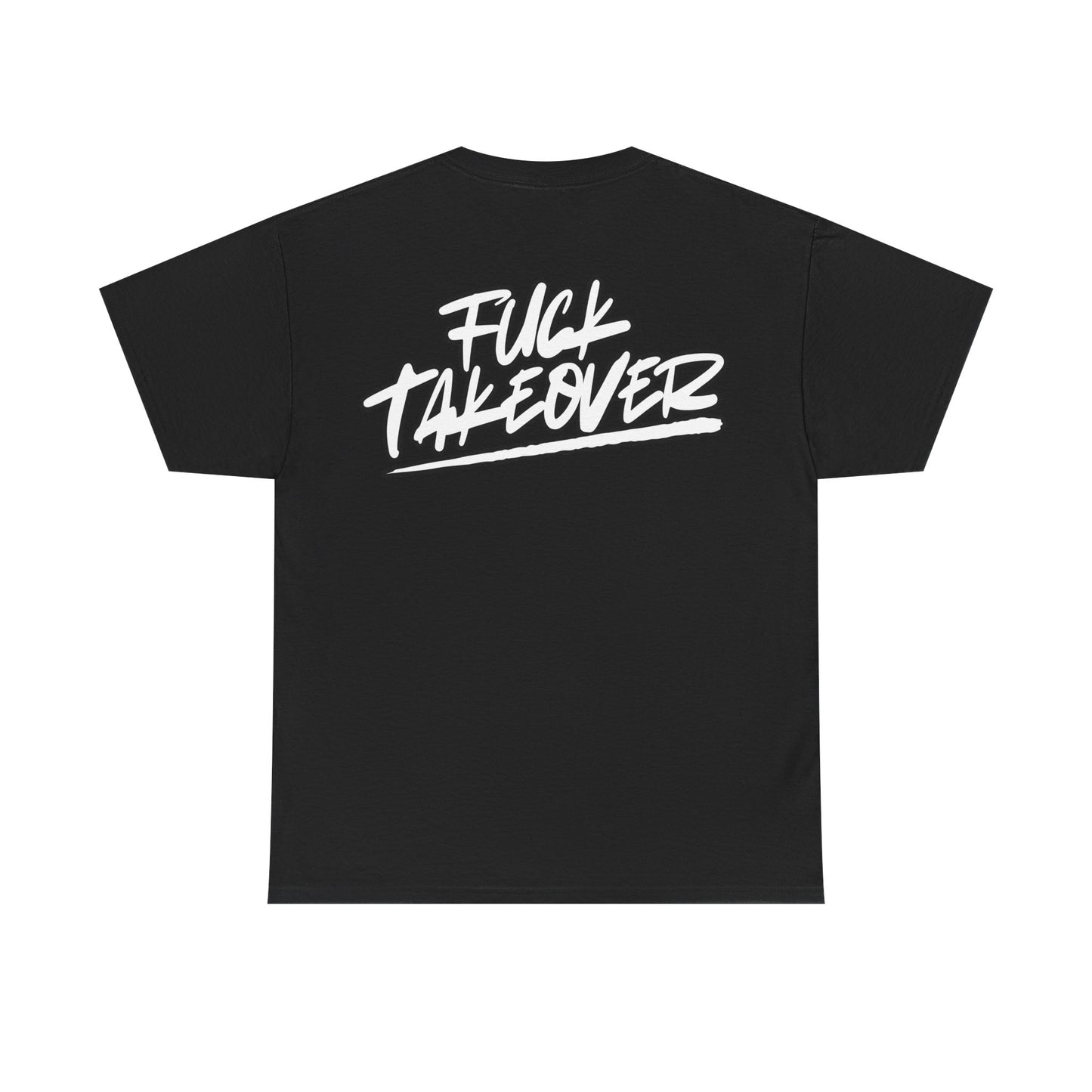 “Fuck Takeover” Tee