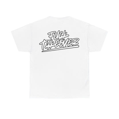 “Fuck Takeover” Tee