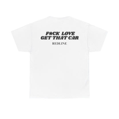 Fuck Love, Get That Car Tee