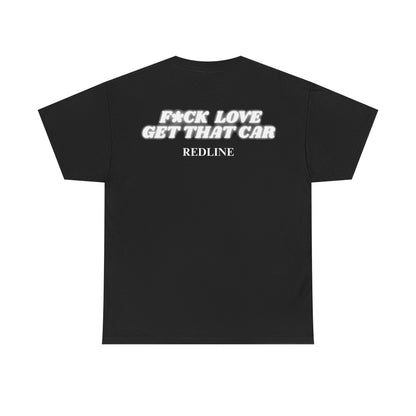 Fuck Love, Get That Car Tee