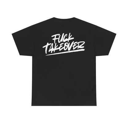 “Fuck Takeover” Tee